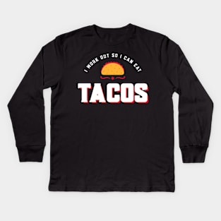 I work out so I can eat tacos Kids Long Sleeve T-Shirt